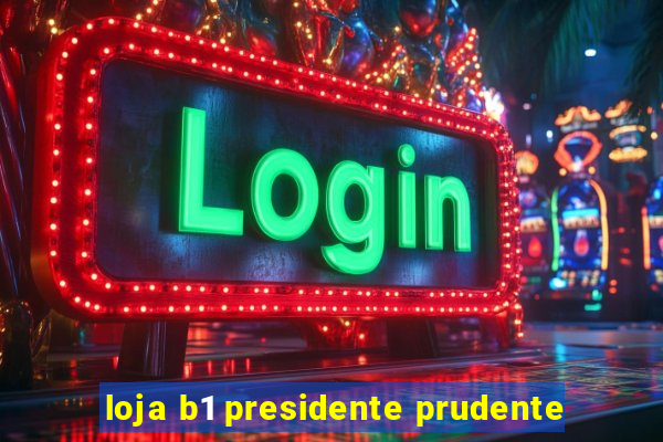 loja b1 presidente prudente