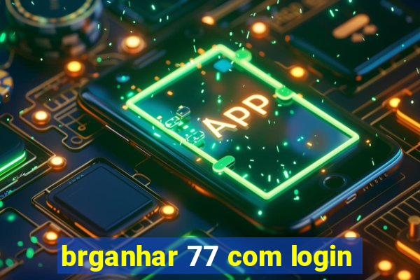 brganhar 77 com login