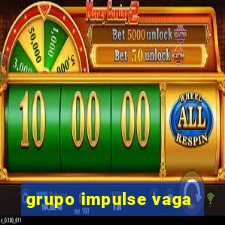 grupo impulse vaga