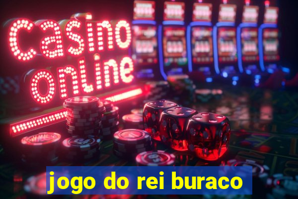 jogo do rei buraco