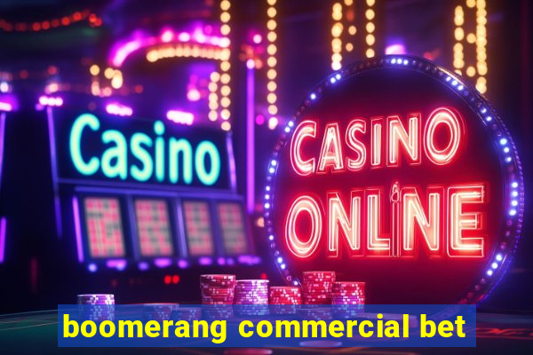 boomerang commercial bet