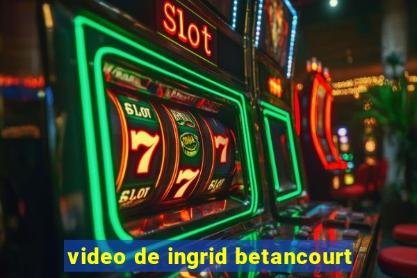 video de ingrid betancourt