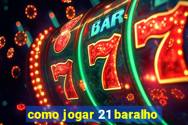 como jogar 21 baralho