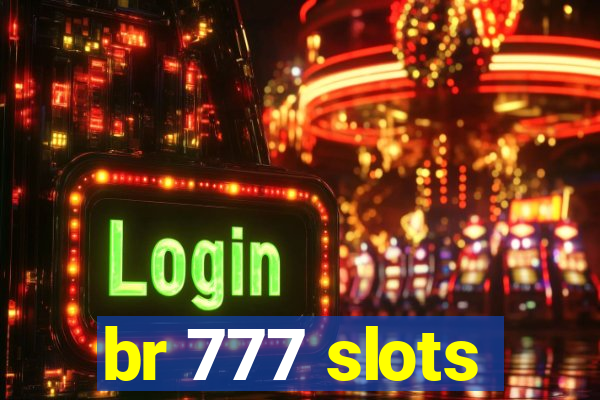 br 777 slots