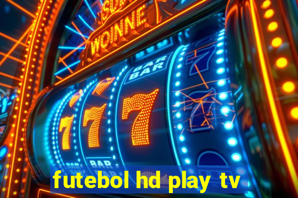 futebol hd play tv