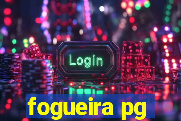 fogueira pg