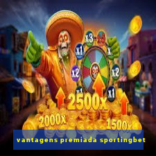 vantagens premiada sportingbet