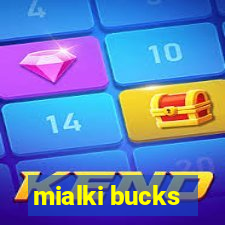 mialki bucks