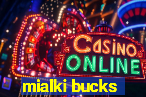 mialki bucks