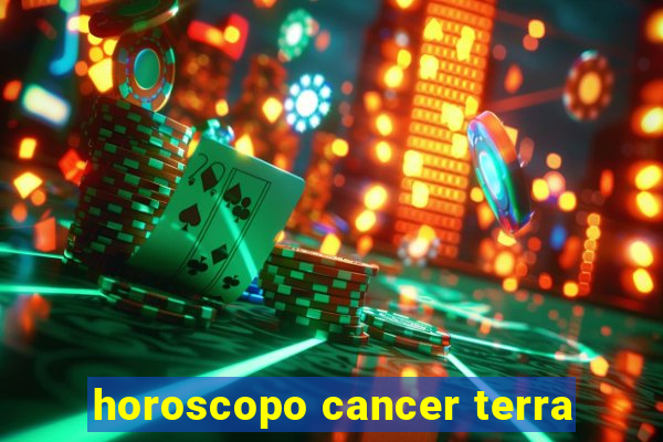 horoscopo cancer terra