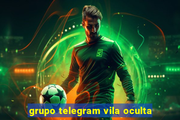 grupo telegram vila oculta