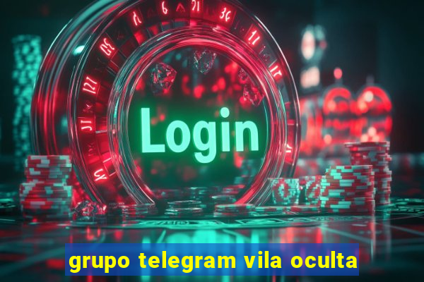 grupo telegram vila oculta