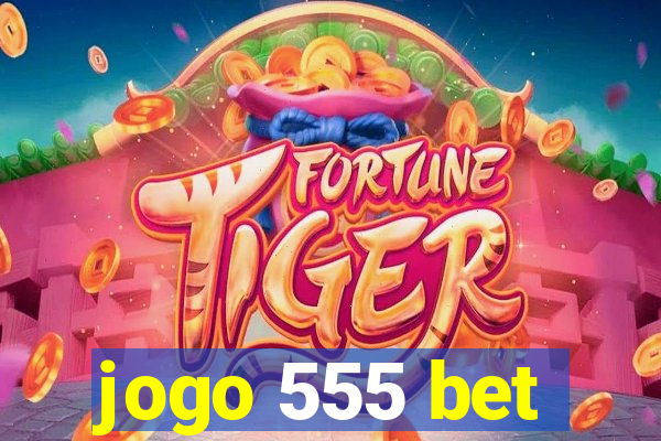 jogo 555 bet