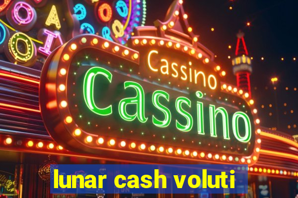 lunar cash voluti