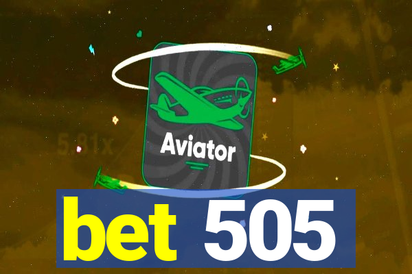 bet 505