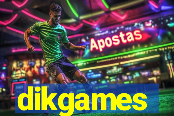 dikgames