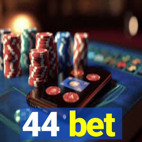 44 bet