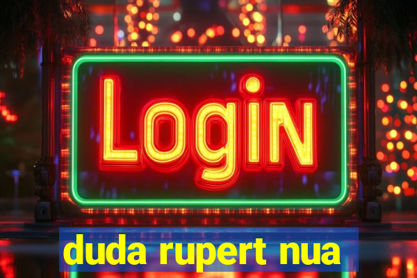 duda rupert nua