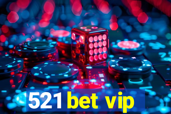 521 bet vip