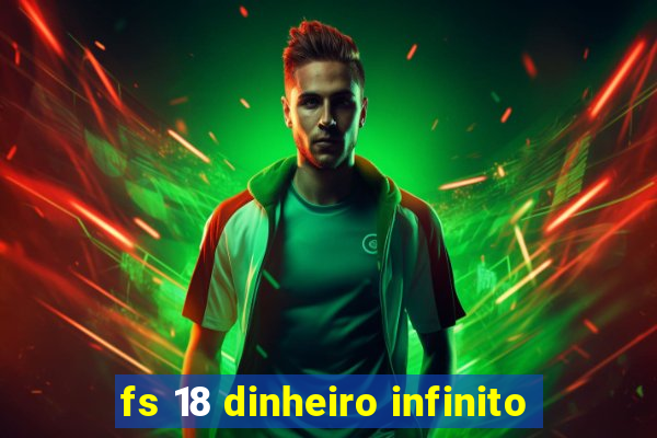 fs 18 dinheiro infinito