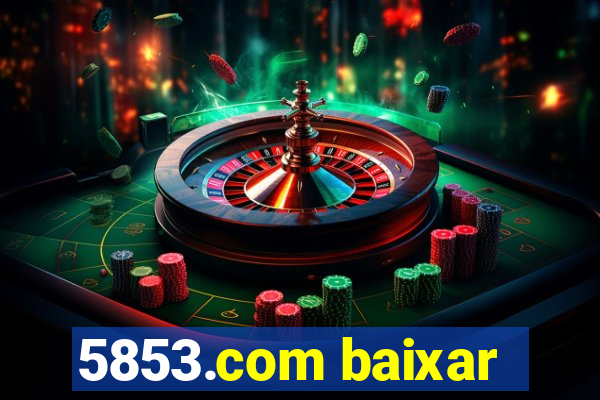 5853.com baixar