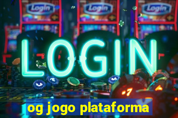 og jogo plataforma