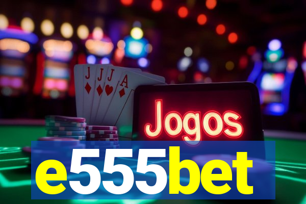 e555bet