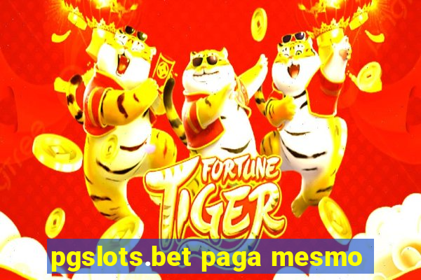 pgslots.bet paga mesmo