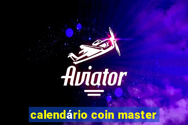 calendário coin master