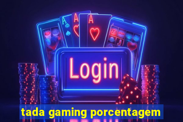 tada gaming porcentagem