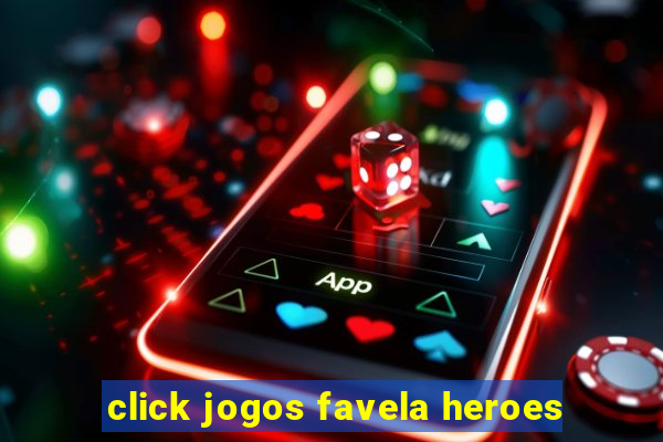 click jogos favela heroes