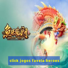 click jogos favela heroes