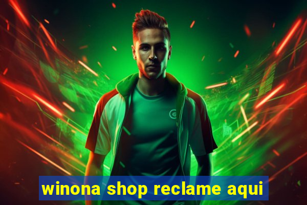 winona shop reclame aqui