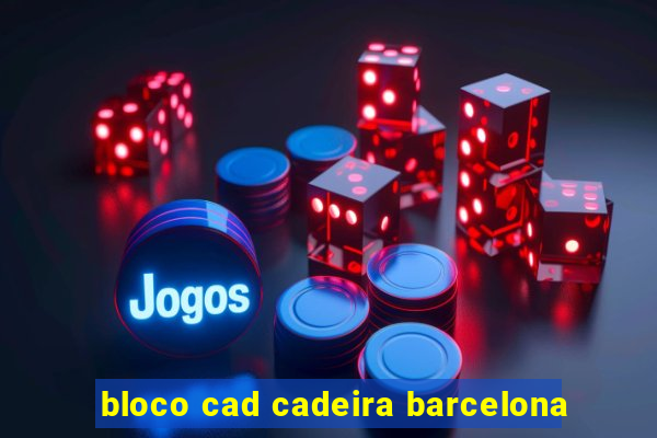 bloco cad cadeira barcelona