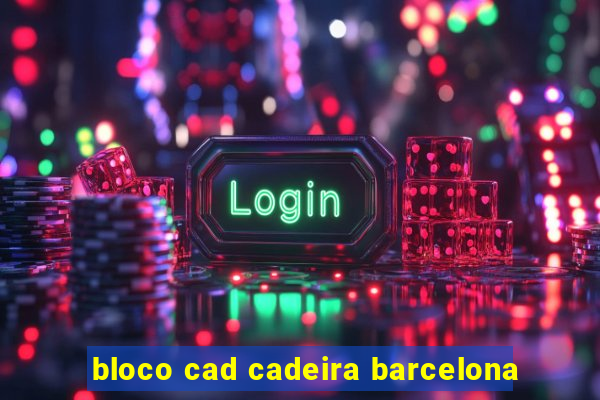 bloco cad cadeira barcelona