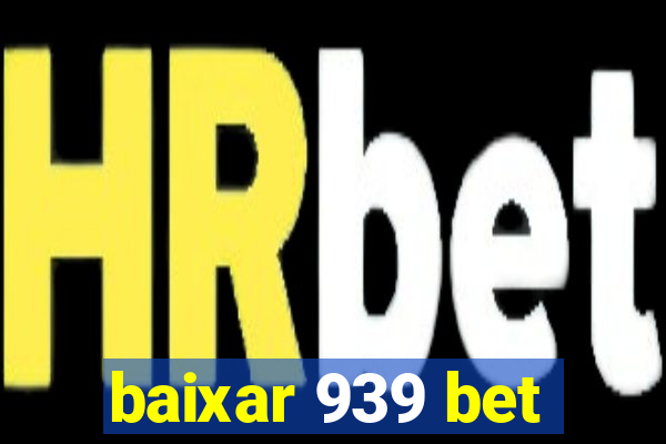 baixar 939 bet