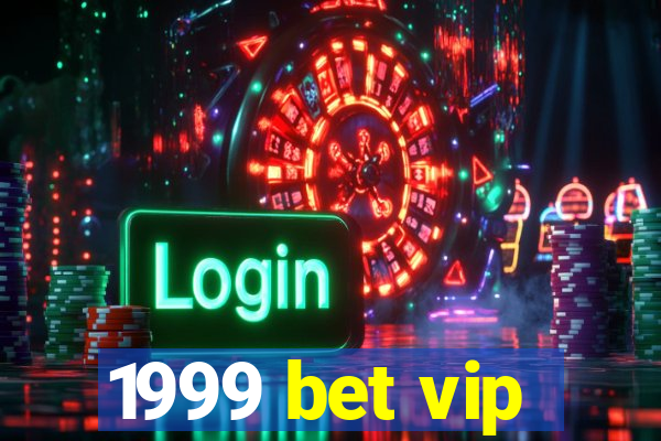 1999 bet vip