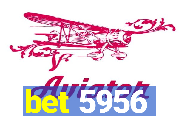 bet 5956