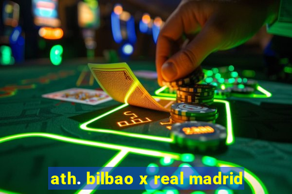 ath. bilbao x real madrid