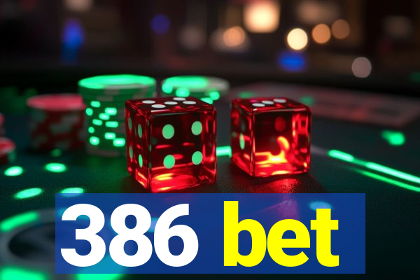 386 bet