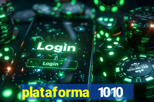 plataforma 1010 jogo do tigre