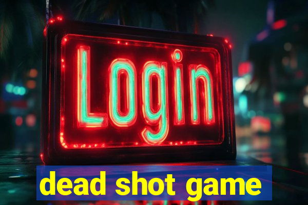 dead shot game