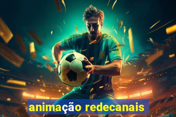 animação redecanais