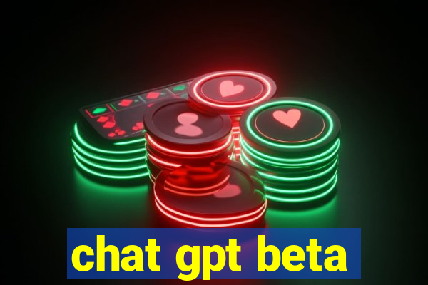 chat gpt beta