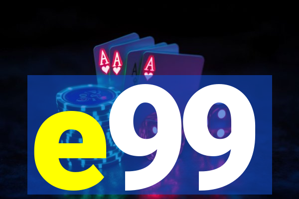 e99