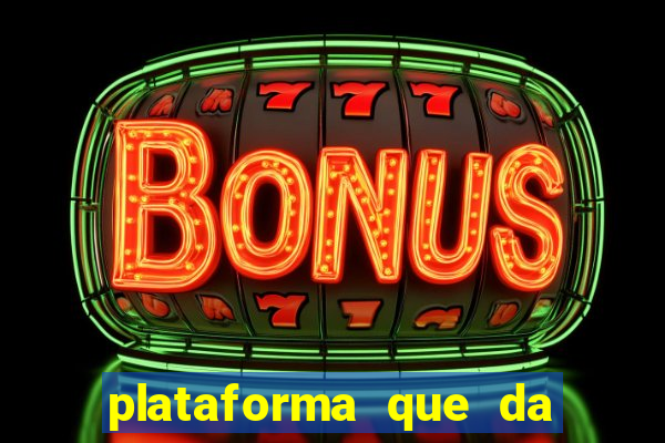 plataforma que da 10 reais de bonus