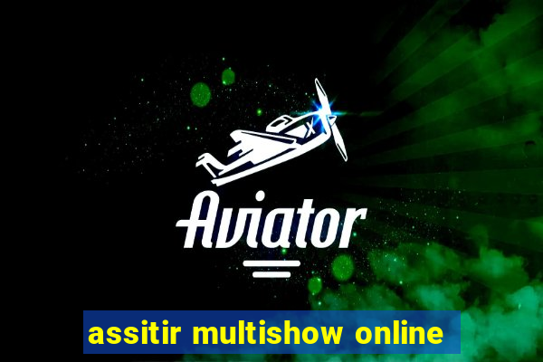 assitir multishow online