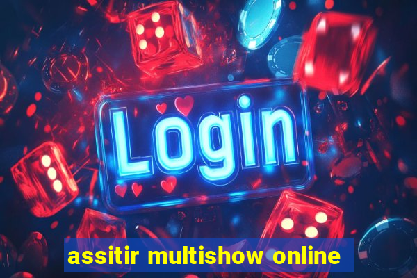 assitir multishow online