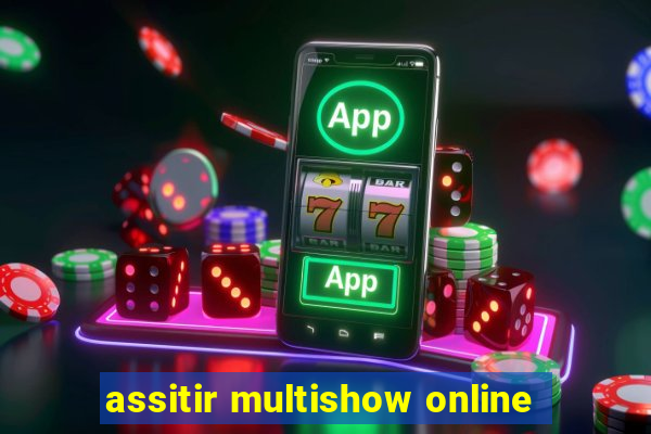 assitir multishow online