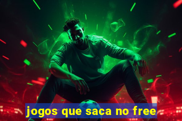 jogos que saca no free